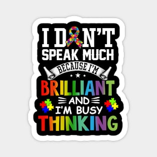 Autism Awareness I Dont Speak Much Brilliant Autistic Magnet