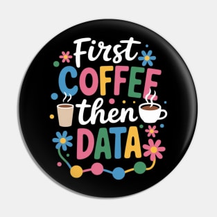 First Coffee Then Data Behavior Technician Behavioral Tech Pin