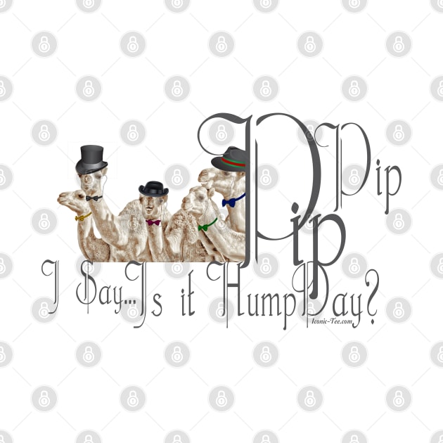 Brit Humour PipPip Gentlemen Camels  HumpDay by IconicTee