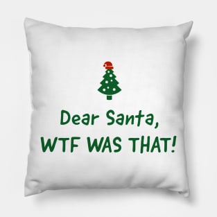 Dear Santa, WTF was that. Pillow