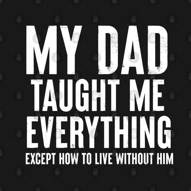 Dad Memorial - My Dad Taught Me Everything by BDAZ