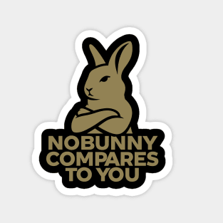 Bunny "Nobunny Compares to You" Magnet