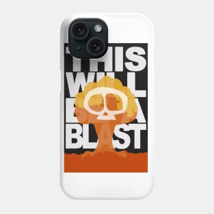 This Will Be A Blast Phone Case