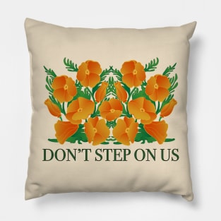 Dont' Step On Us! Protect California Poppies Pillow