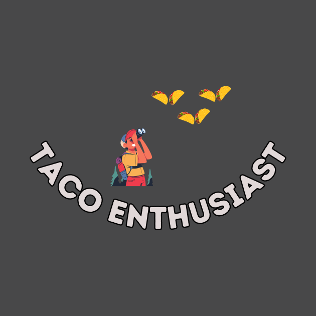 Taco Enthusiast by Melty Shirts