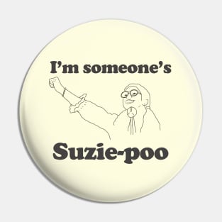 I'm someone's Suzie Poo Pin