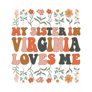 My Sister In Virginia Loves Me 70's Groovy Floral Wildflowers Virginia State Gift T-Shirt