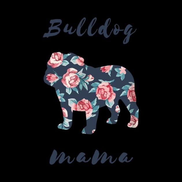 Bulldog Mama Floral by Xamgi