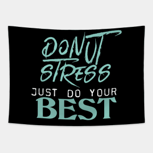 Donut Stress. Just Do Your Best. Tapestry