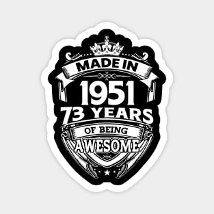 Made In 1951 73 Years Of Being Awesome Magnet