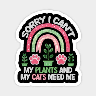 sorry i can't my plants and my cats need me Magnet