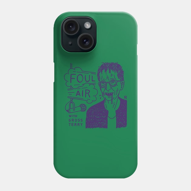 Foul Air with Gross Terry Phone Case by Quailty Assured