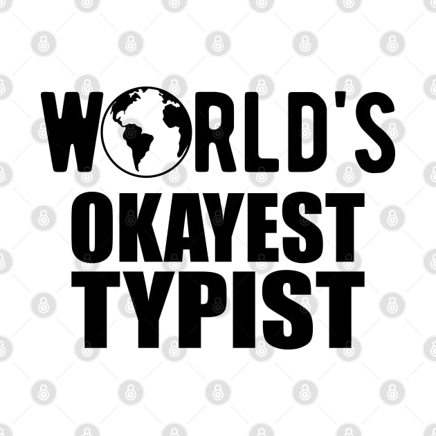 Typist - World's Okayest Typist by KC Happy Shop