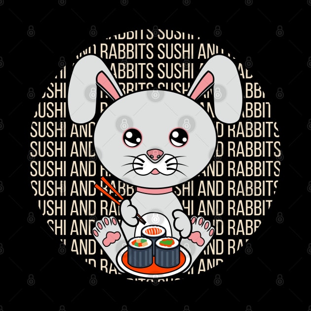 All i need is sushi and rabbits by JS ARTE