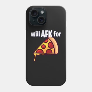 Will AFK for Pizza Funny Gaming Phone Case