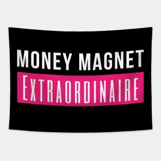 Money Magnet Extraordinaire Tapestry