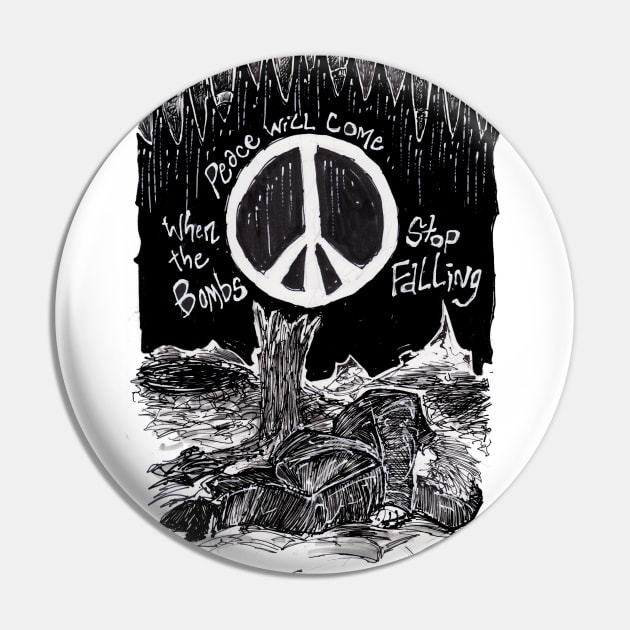 Peace Will Come When The Bombs Stop Falling Pin by Christopher's Doodles