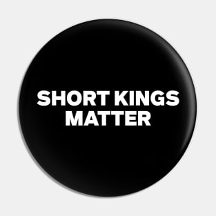 Short Kings Matter Funny Men's Short Kings Matter Pin