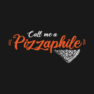 Call me a Pizzaphile - Sarcastic Saying - Funny Pizza Quotes Gift Idea For Mom T-Shirt