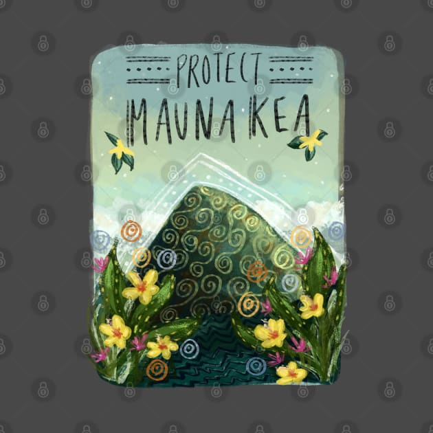 Protect Mauna Kea by VictoriasMagicArt