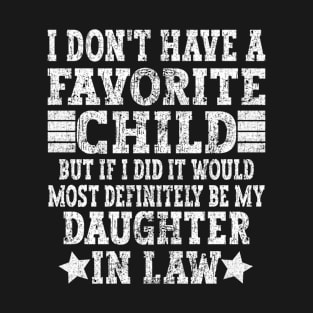 I Don'T Have A Favorite Child But If I Did It Would Most Definitely Be My Daughter In Law T-Shirt