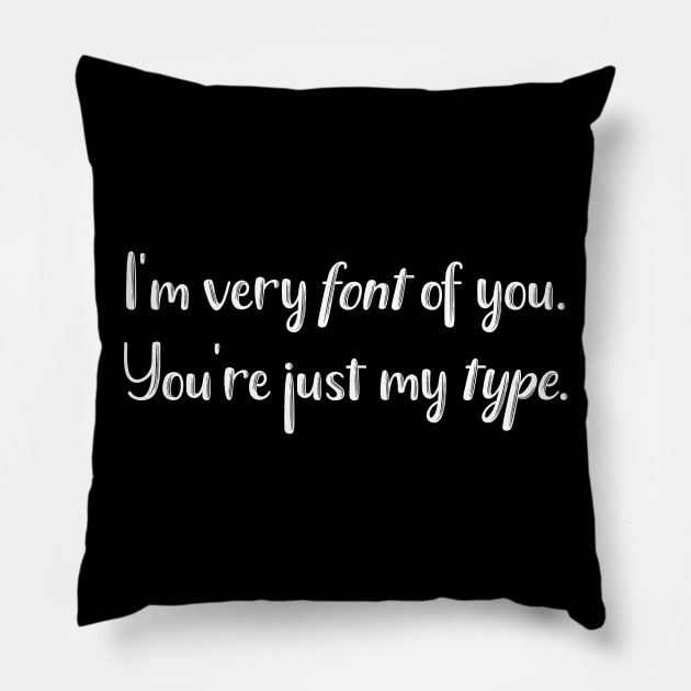 Graphic Artist Very Font of You Pillow by StacysCellar