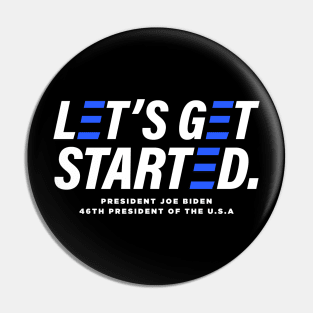 Let's Get Started - President Joe Biden 2020 Election Winner Pin