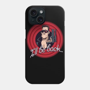 I'll Be Back… Phone Case