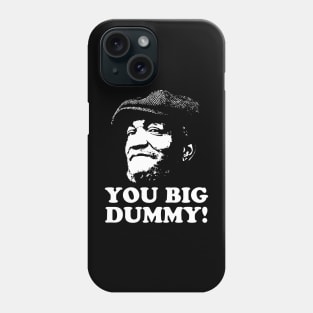 You Big Dummy, Sandford and Son, Fred Sandford Phone Case