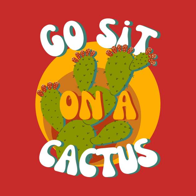 Go Sit On a Cactus - 70s vibe by Kalalico