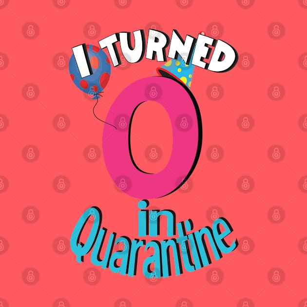 i turned 0  in quarantine by bratshirt