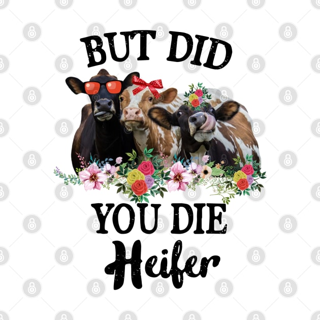 Heifer But Did You Die? by QUYNH SOCIU