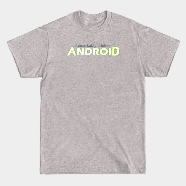 Disover Remarkably Lifelike Android (light) - Android - T-Shirt