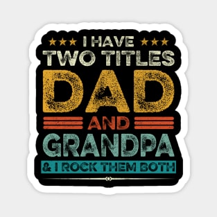 I Have Two Titles Dad And Grandpa Father's Day Gift Magnet