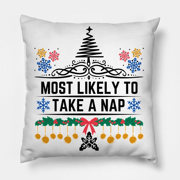 Humorous Xmas Saying Gift Idea for Someone Who Is Likely to Enjoy Taking Naps - Most Likely to Take a Nap Pillow by KAVA-X