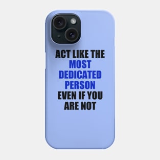 Most Dedicated Person Phone Case