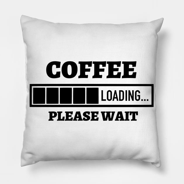 Funny Sarcasm Gift, Coffee Loading Please Wait Pillow by hugandmug