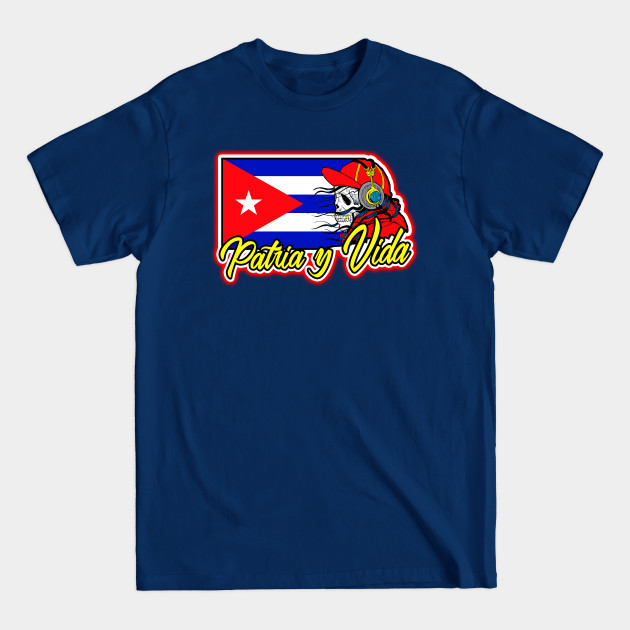 Disover Patria Y Vida, Cuba Flag, Cuban Revolution, Cuban Heritage, Cuba - Cuba - T-Shirt