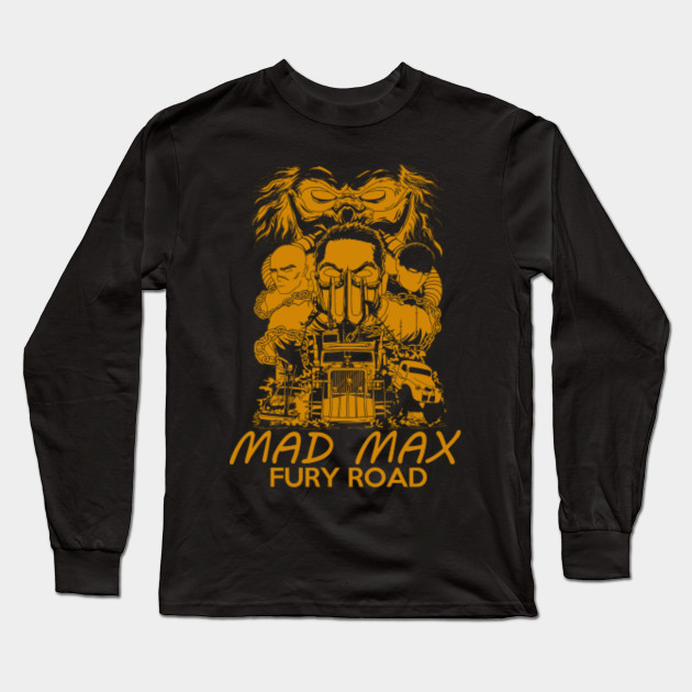 Mad Max Fury Road Mad Max Long Sleeve T Shirt Teepublic