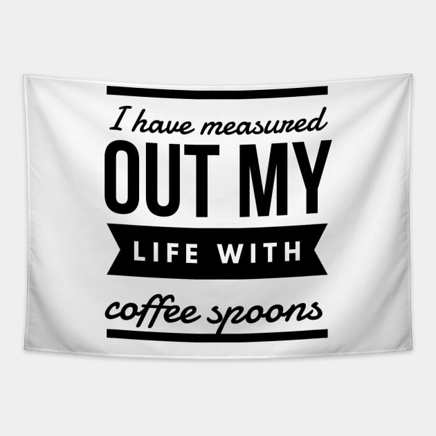 I have measured out my life with coffee spoons Tapestry by GMAT