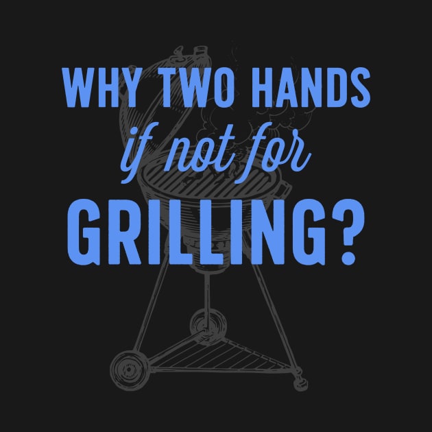 why two hands if not for grilling by Vae Victis