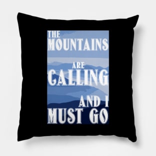 The Mountains Are Calling And I Must Go Pillow