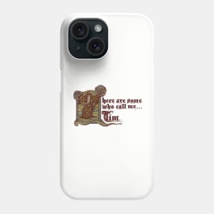 They call me... Tim Phone Case