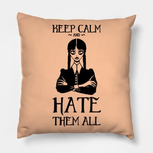 Keep Calm & Hate Them All Pillow