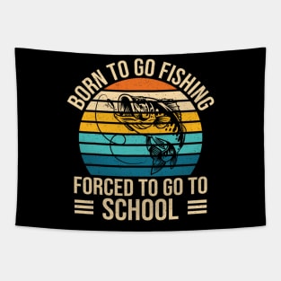 Born To Go Fishing Forced School Funny Fishing Tapestry