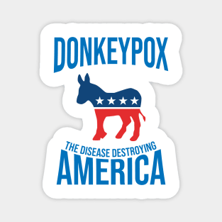 Donkey Pox The Disease Destroying America Magnet