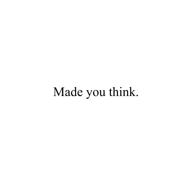 Made you think by malpraxis shirts