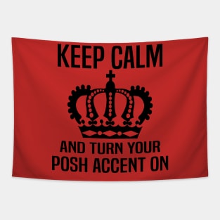 Keep Calm and Turn Your Posh Accent On. Tapestry