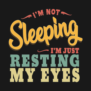 Vintage I'm not Sleeping I'm Just Resting My Eyes T-Shirt