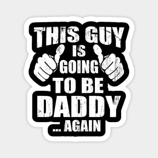 This Guy Is Going To Be A Daddy Again T shirt, Funny New Dad Magnet